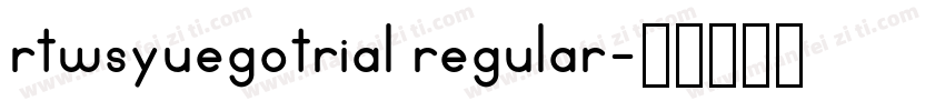 rtwsyuegotrial regular字体转换
